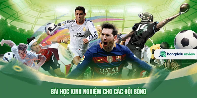 Bài học kinh nghiệm cho các đội bóng