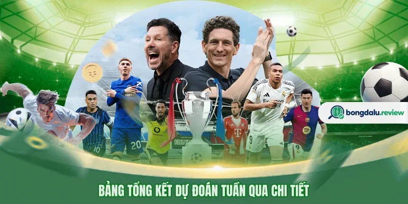 Bảng tổng kết dự đoán tuần qua chi tiết