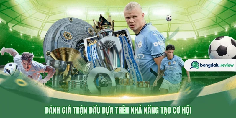 Đánh giá trận đấu dựa trên khả năng tạo cơ hội