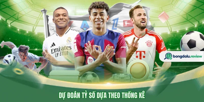 Dự đoán tỷ số dựa theo thống kê