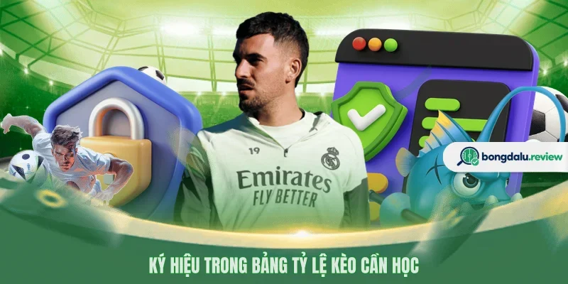 Ký hiệu trong bảng tỷ lệ kèo cần học
