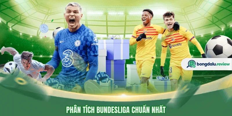 Phân tích Bundesliga chuẩn nhất