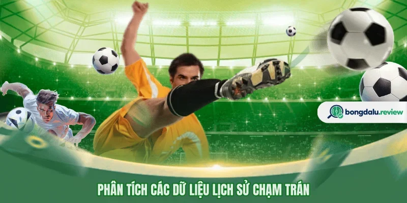 Phân tích các dữ liệu lịch sử chạm trán