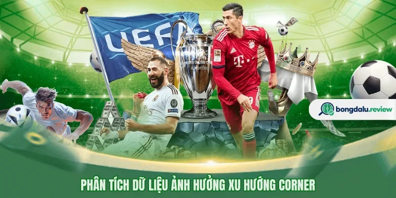 Phân tích dữ liệu ảnh hưởng xu hướng Corner