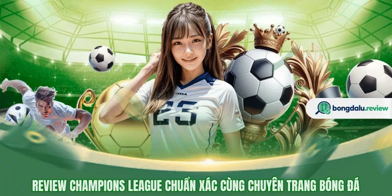 Review champions league - Các thông tin sơ lược