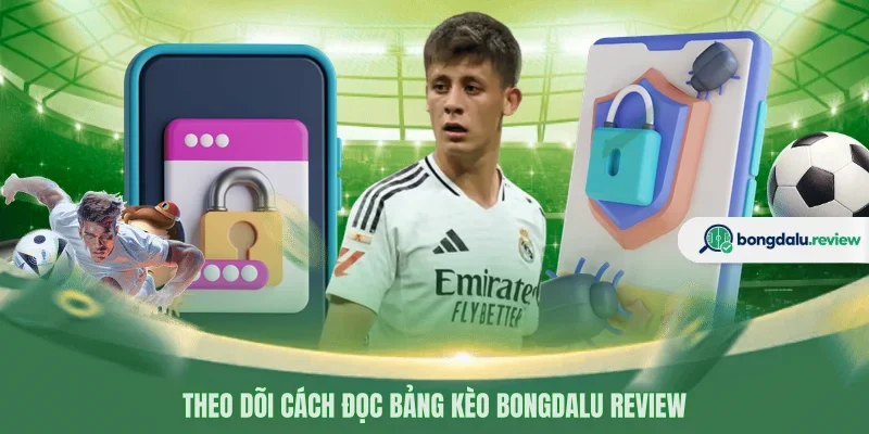 Theo dõi cách đọc bảng kèo BONGDALU REVIEW