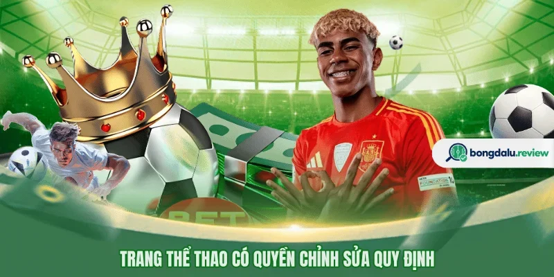 Trang thể thao có quyền chỉnh sửa quy định
