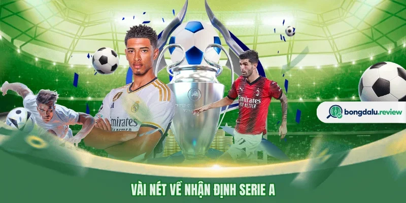 Vài nét về nhận định Serie A
