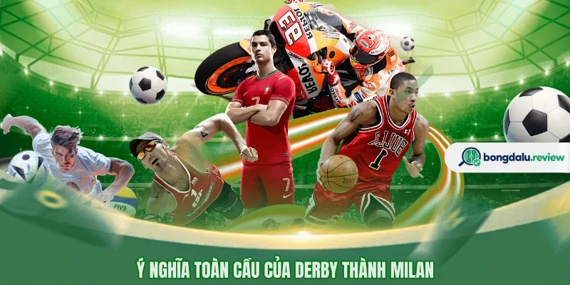 Ý nghĩa toàn cầu của Derby thành Milan